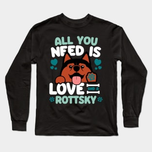 All You Need Is Love And A Rottsky Long Sleeve T-Shirt